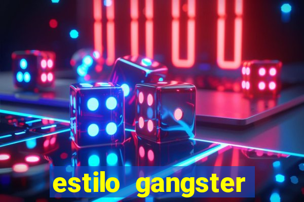 estilo gangster shopping popular